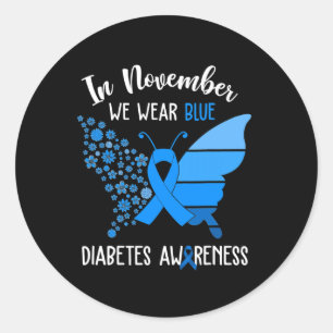 Diabetes Awareness In November We Wear Blue Butter Classic Round Sticker