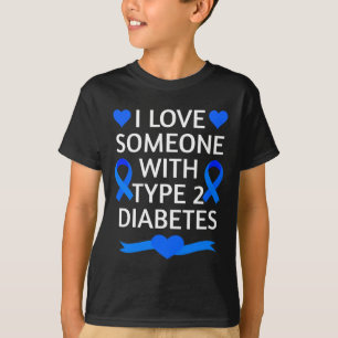 Diabetes Awareness Month I Love Someone With Type T-Shirt