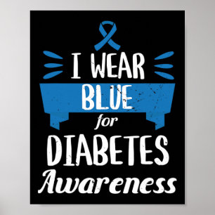 Diabetes Awareness Month I Wear Blue T1 T2 Poster