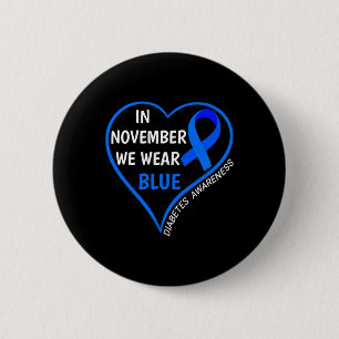 Diabetes Awareness Month T1d T2d In November We We 6 Cm Round Badge