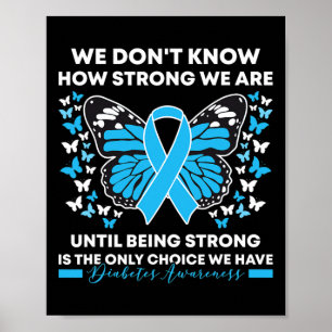 Diabetes Awareness Month We Don't Know How Strong  Poster