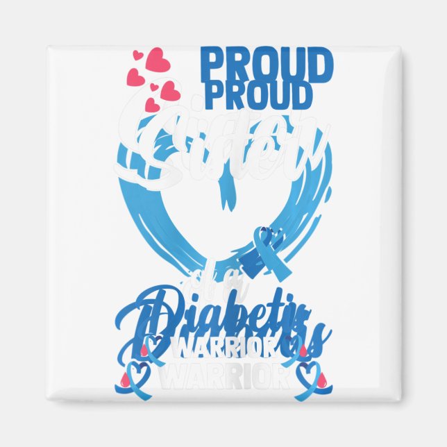 Diabetes Awareness Proud Sister Of A Diabetis Warr Magnet (Front)