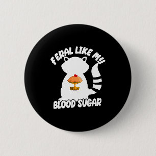 Diabetes Awareness Quote Racoon Feral Like My Bloo 6 Cm Round Badge