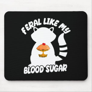Diabetes Awareness Quote Racoon Feral Like My Bloo Mouse Mat