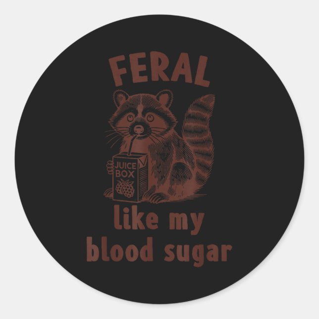 Diabetes Awareness Racoon Feral Like My Blood Suga Classic Round Sticker (Front)