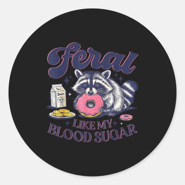 Diabetes Awareness Racoon Feral Like My Blood Suga Classic Round Sticker (Front)