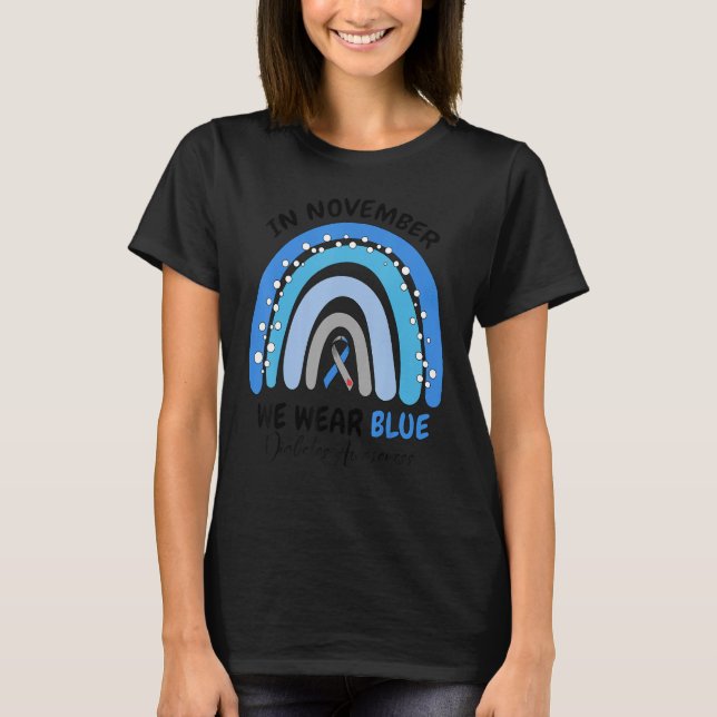 Diabetes Awareness Rainbow Ribbon In November We W T-Shirt (Front)