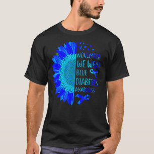 Diabetes Awareness Sunflower In November We Wear B T-Shirt
