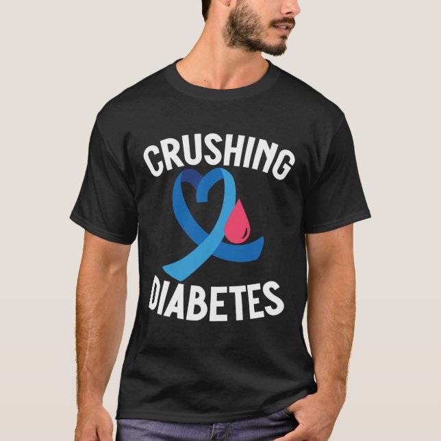 Diabetes Awareness T1D Warrior Crushing Diabetes  T-Shirt (Front)
