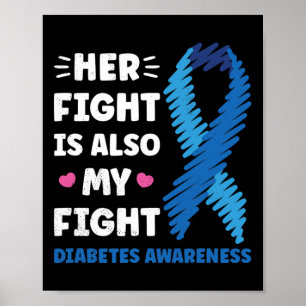 Diabetes Her Fight Is My Fight Awareness Poster