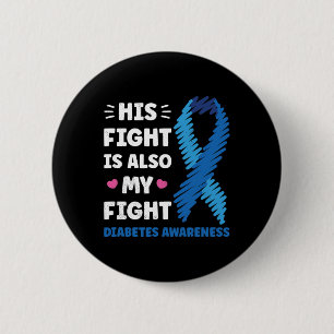 Diabetes His Fight Is My Fight Awareness  6 Cm Round Badge