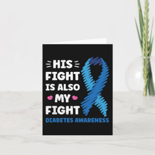 Diabetes His fight is my fight awareness Card