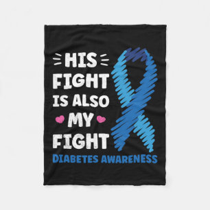 Diabetes His Fight Is My Fight Awareness Fleece Blanket
