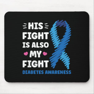 Diabetes His Fight Is My Fight Awareness  Mouse Mat