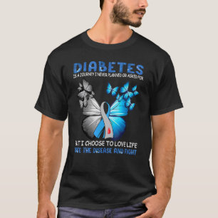 Diabetes Is A Journey I Never Planned Or Asked But T-Shirt