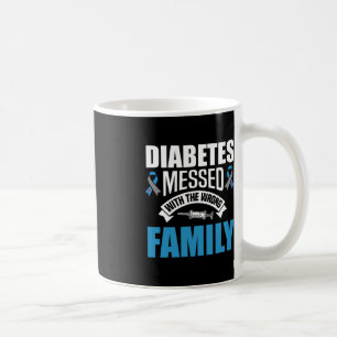 Diabetes Messed With The Wrong Family T1D Type One Coffee Mug