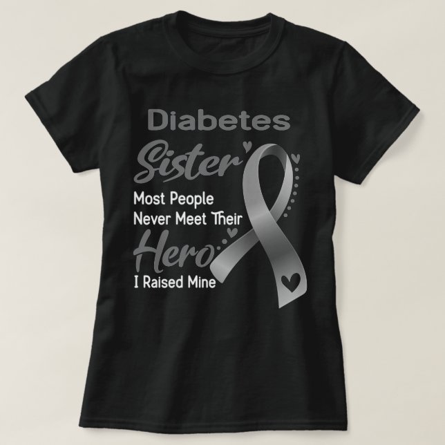 Diabetes Sister Most People Never Meet Their Hero  T-Shirt (Design Front)