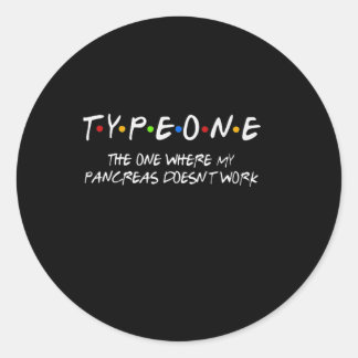 Diabetes Type 1 The One Where My Pancreas Doesn't  Classic Round Sticker
