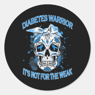 Diabetes Warrior It's Not For The Weak Type 1 Diab Classic Round Sticker
