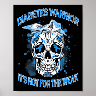 Diabetes Warrior It's Not For The Weak Type 1 Diab Poster