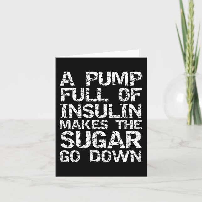 Diabetic Gift A Pump Full of Insulin Makes the Sug Card (Front)