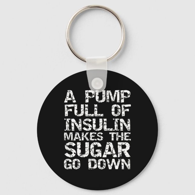 Diabetic Gift A Pump Full of Insulin Makes the Sug Key Ring (Front)