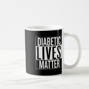 Diabetic Lives Problem Type 1 And Type 2 Diabetes Coffee Mug