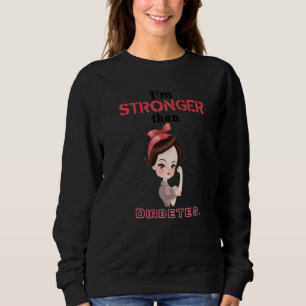 Diabetic Type 1 2 Awareness I'm Stronger Than Diab Sweatshirt