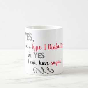 Diabetics Can Have Sugar Coffee Mug