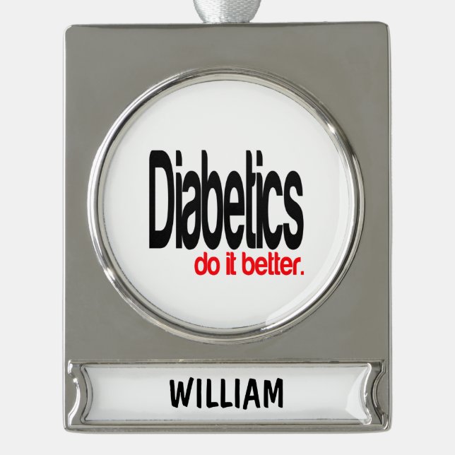 Diabetics Do It Better Silver Plated Banner Ornament (Front)