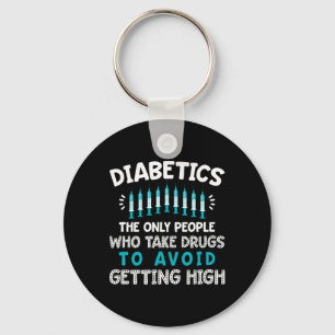 Diabetics The Only People Who Take Drugs Key Ring