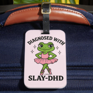 Diagnosed Slay-DHD Frog Ballerina ADHD Luggage Tag