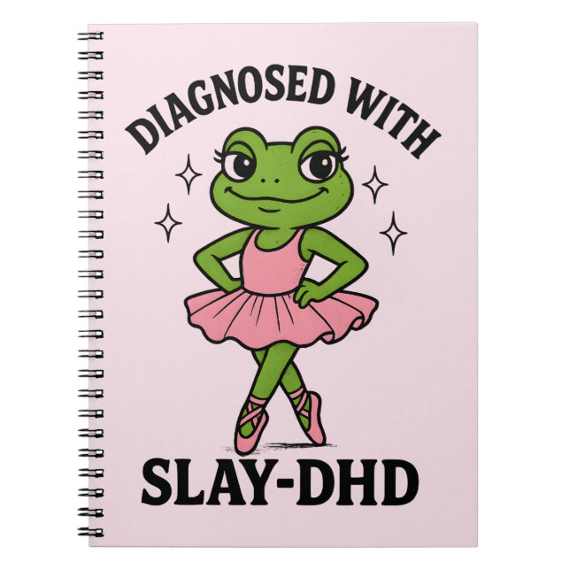 Diagnosed Slay-DHD Frog Ballerina ADHD Notebook (Front)