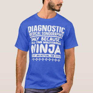 Diagnostic Medical Sonographer Ninja T-Shirt