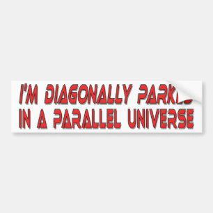 Diagonally Parked Bumper Sticker