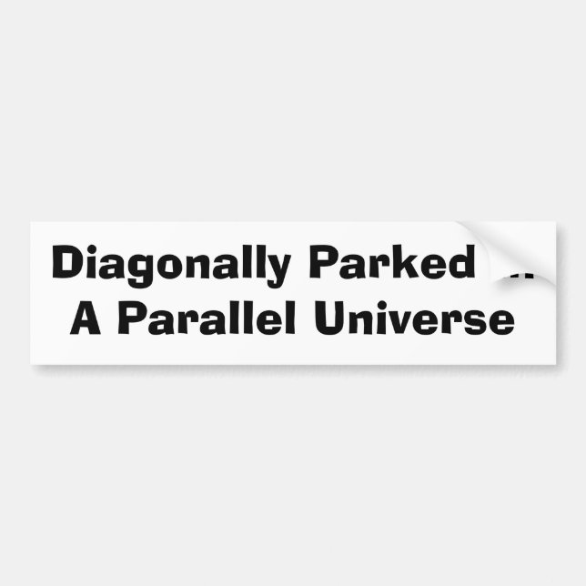 Diagonally Parked Bumper Sticker (Front)