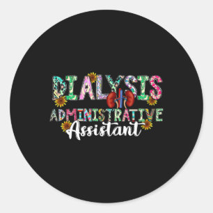 Dialysis Administrative Istant Dialysis Nurse - Un Classic Round Sticker