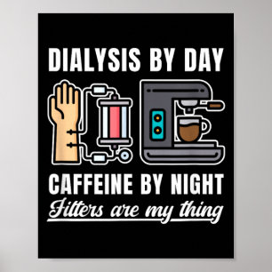 Dialysis Day Caffeine Poster