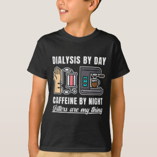 Dialysis Day Caffeine T-Shirt