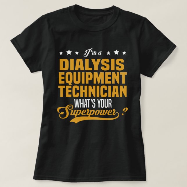 Dialysis Equipment Technician T-Shirt (Design Front)