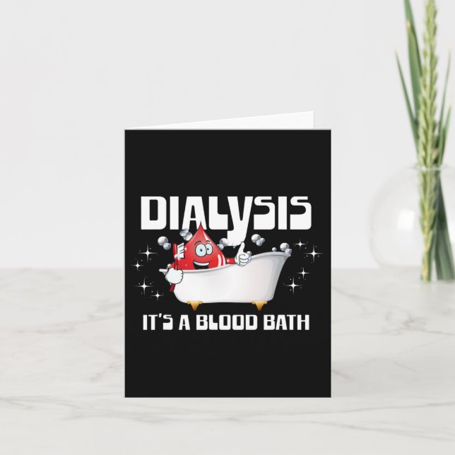Dialysis It's A Blood Bath A Funny Dialysis Patien Card (Front)