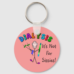 Dialysis "It's Not For Sissies" Key Ring