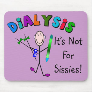 Dialysis "It's Not For Sissies" Mouse Mat