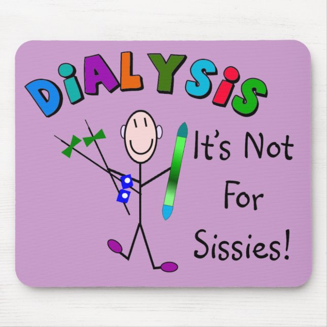Dialysis "It's Not For Sissies" Mouse Mat (Front)