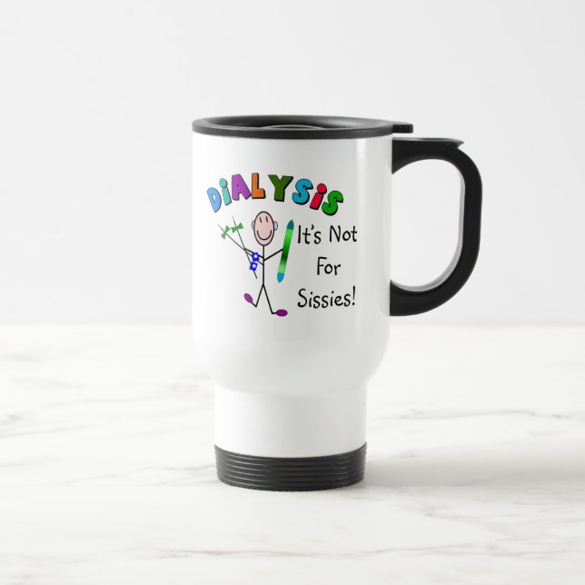 Dialysis "It's Not For Sissies" Travel Mug (Right)