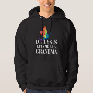 Dialysis Lets Me Be A Grandma Inspirational Men s  Hoodie