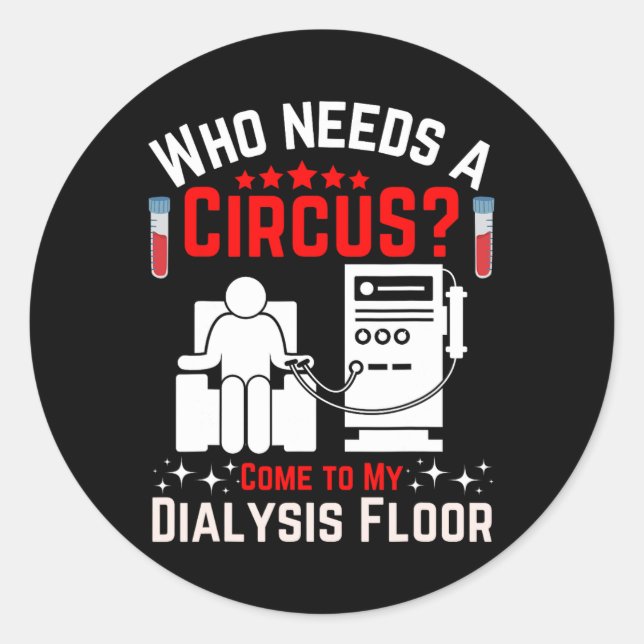 Dialysis Machine Technician Nephrologist Tech Uni- Classic Round Sticker (Front)