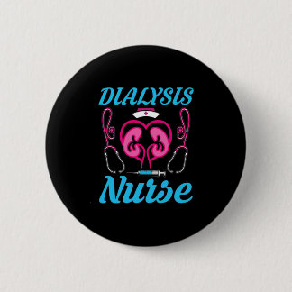 Dialysis Nurse 6 Cm Round Badge
