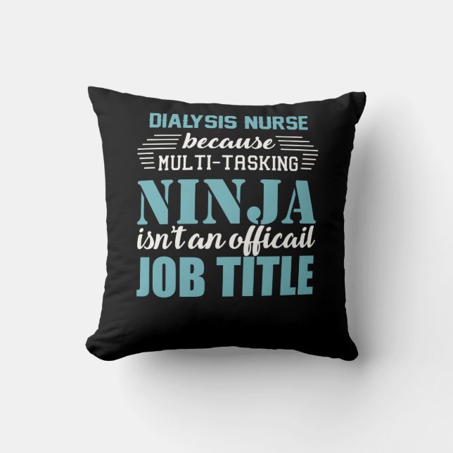 Dialysis Nurse Because Multi-Tasking Ninja Cushion (Front)