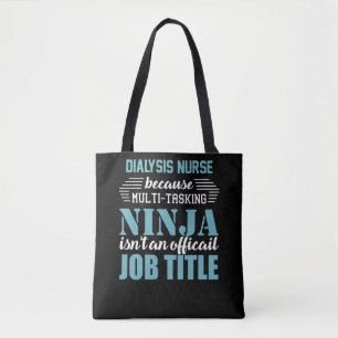 Dialysis Nurse Because Multi-Tasking Ninja Tote Bag